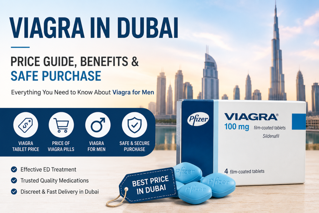 Viagra in Dubai – Price Guide, Benefits and Safe Purchase